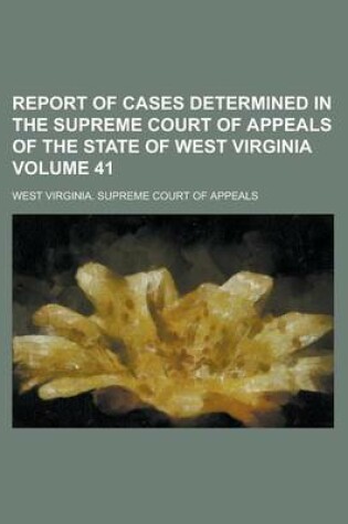 Cover of Report of Cases Determined in the Supreme Court of Appeals of the State of West Virginia Volume 41