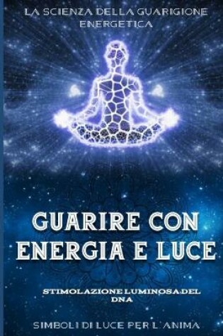 Cover of Guarire con energia e luce