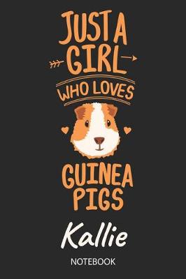 Book cover for Just A Girl Who Loves Guinea Pigs - Kallie - Notebook
