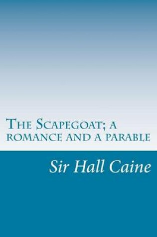 Cover of The Scapegoat; a romance and a parable