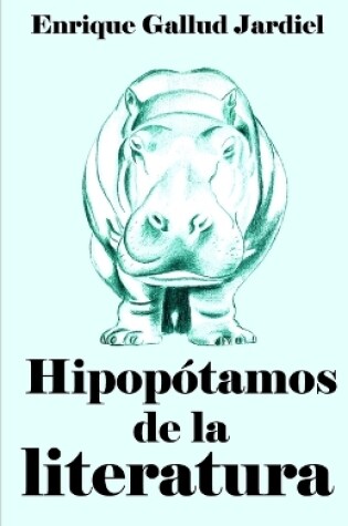 Cover of Hipopótamos de la literatura