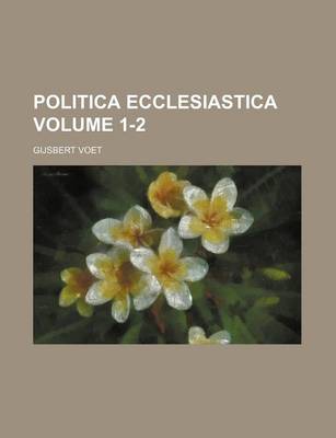 Book cover for Politica Ecclesiastica Volume 1-2