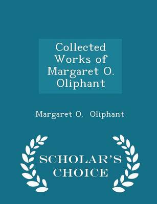Book cover for Collected Works of Margaret O. Oliphant - Scholar's Choice Edition