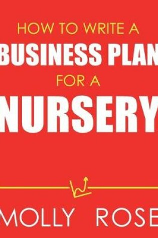 Cover of How To Write A Business Plan For A Nursery