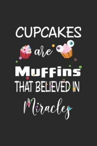 Cover of Cupcake Are Muffins That Believed In Miracles
