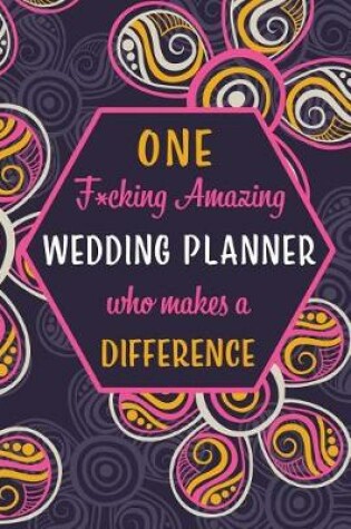 Cover of One F*cking Amazing Wedding Planner Who Makes A Difference