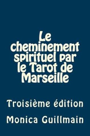 Cover of Le cheminement spirituel par le Tarot de Marseille