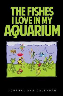 Book cover for The Fishes I Love in My Aquarium