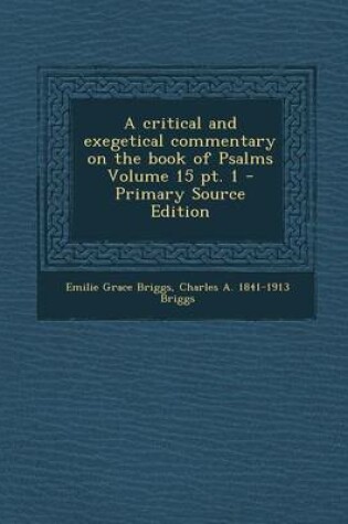 Cover of A Critical and Exegetical Commentary on the Book of Psalms Volume 15 PT. 1