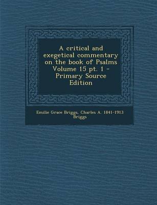 Book cover for A Critical and Exegetical Commentary on the Book of Psalms Volume 15 PT. 1