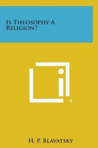 Cover of Is Theosophy a Religion?