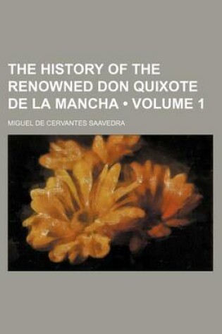 Cover of The History of the Renowned Don Quixote de La Mancha (Volume 1)