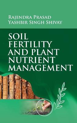 Book cover for Soil Fertility And Plant Nutrient Management