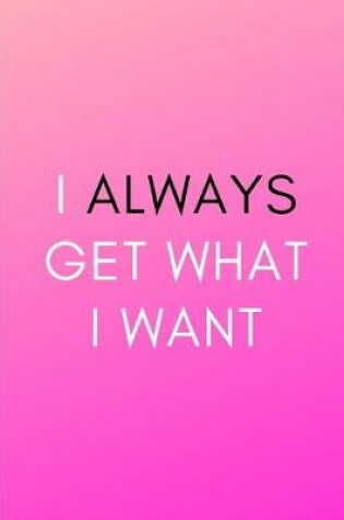 Cover of I always get what I want