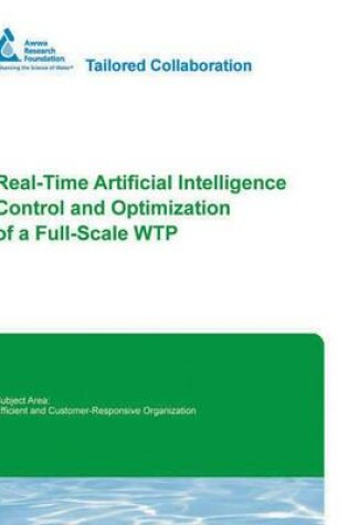 Cover of Real-Time Artificial Intelligence Control and Optimization of a Full Scale Wtp
