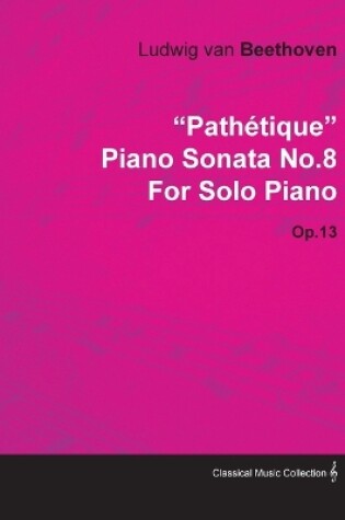 Cover of "Pathetique" Piano Sonata No.8 By Ludwig Van Beethoven For Solo Piano (1798) Op.13