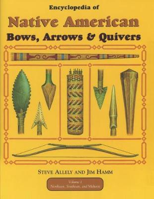 Book cover for Encyclopedia of Native American Bow, Arrows, and Quivers, Volume 1
