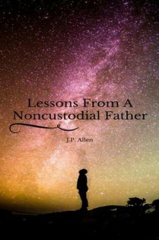 Cover of Lessons From A Noncustodial Father