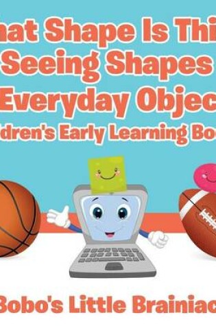 Cover of What Shape Is This? - Seeing Shapes in Everyday Objects - Children's Early Learning Books