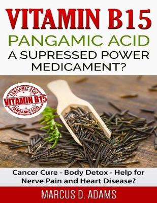 Book cover for Vitamin B15 - Pangamic Acid: A Supressed Power Medicament?