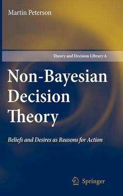 Cover of Non-Bayesian Decision Theory: Beliefs and Desires as Reasons for Action