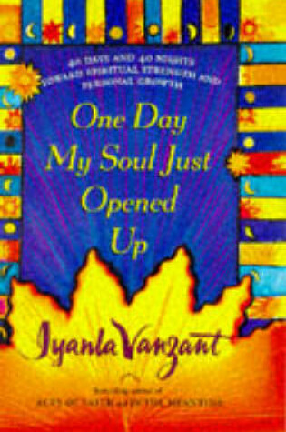 Cover of One Day My Soul Just Opened Up: 40 Days and 40 Nights Toward Spiritual Strength and Personal Growth