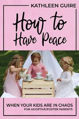 Book cover for How to Have Peace When Your Kids are in Chaos