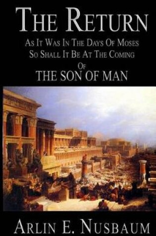 Cover of The Return, As It Was In The Days Of Moses,