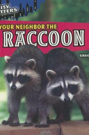 Cover of Your Neighbor the Raccoon