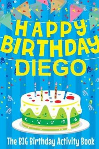 Cover of Happy Birthday Diego - The Big Birthday Activity Book