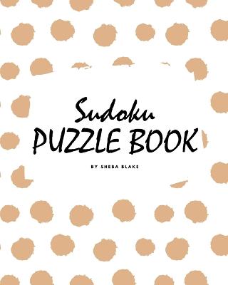 Cover of Sudoku Puzzle Book for Teens and Young Adults (8x10 Puzzle Book / Activity Book)