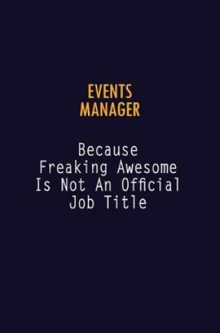 Cover of Events Manager Because Freaking Awesome is not An Official Job Title