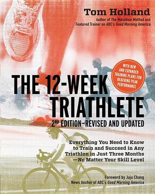 Book cover for 12 Week Triathlete, 2nd Edition-Revised and Updated, The: Everything You Need to Know to Train and Succeed in Any Triathlon in Just Three Months - No Matter Your Skill Level