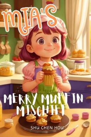 Cover of Mia's Merry Muffin Mischief