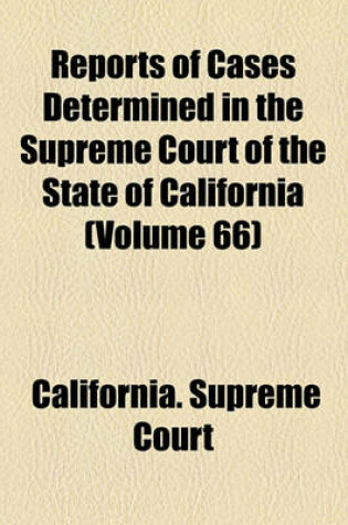 Cover of Reports of Cases Determined in the Supreme Court of the State of California (Volume 66)