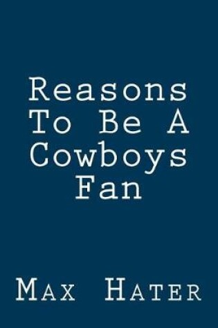 Cover of Reasons To Be A Cowboys Fan