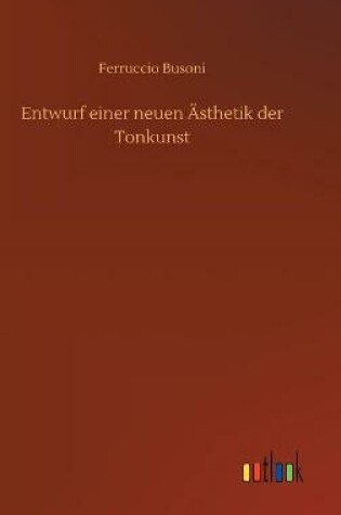 Cover of Entwurf einer neuen Ästhetik der Tonkunst