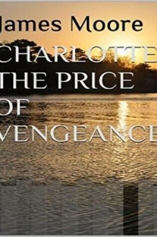 Cover of Charlotte: The Price of Vengeance