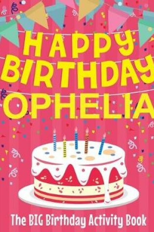 Cover of Happy Birthday Ophelia - The Big Birthday Activity Book