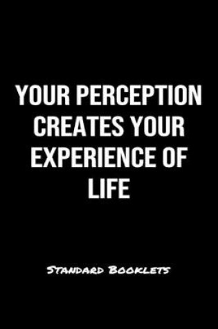 Cover of Your Perception Creates Your Experience Of Life Standard Booklets