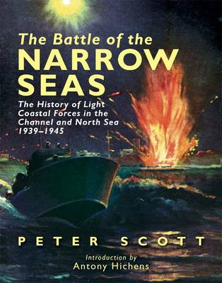 Book cover for Battle of the Narrow Seas, The: the History of Light Coastal Forces in the Channel and North Sea 1939 -1945