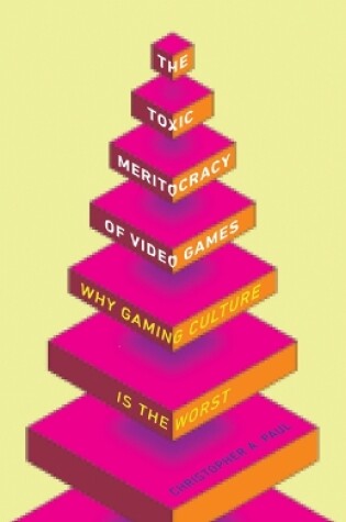 Cover of The Toxic Meritocracy of Video Games