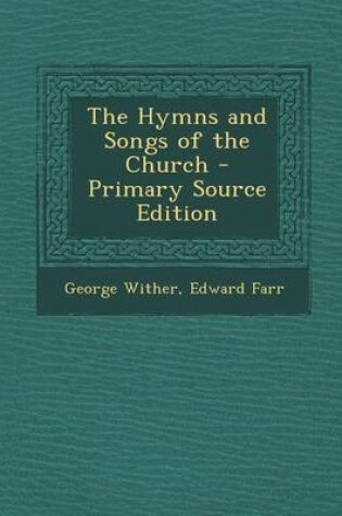 Cover of The Hymns and Songs of the Church - Primary Source Edition