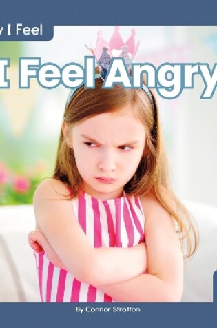 Cover of How I Feel: I Feel Angry