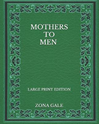 Book cover for Mothers to Men - Large Print Edition