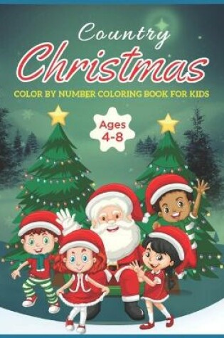 Cover of Country Christmas Color By Number Coloring Book For Kids Ages 4-8