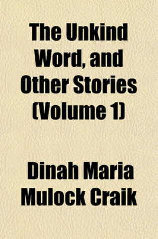 Cover of The Unkind Word, and Other Stories (Volume 1)