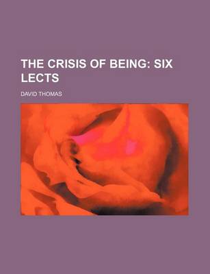 Book cover for The Crisis of Being; Six Lects