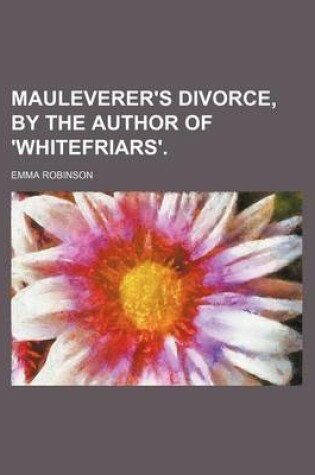 Cover of Mauleverer's Divorce, by the Author of 'Whitefriars'.