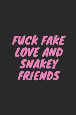 Book cover for Fuck Fake Love and Snakey Friends